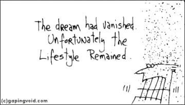 the dream had vanished - unfortunately, the lifestyle remained